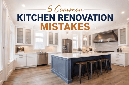 Toronto Kitchen Renovation Mistakes | 5 Common Pitfalls