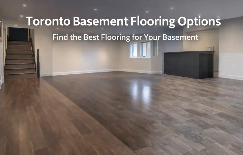 Toronto Basement Flooring Guide: Best Flooring Options - Blog Cover