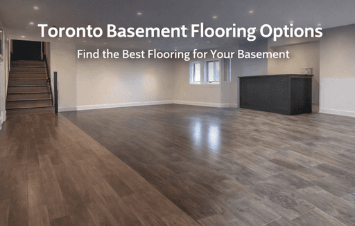 Toronto Basement Flooring Guide: Best Flooring Options