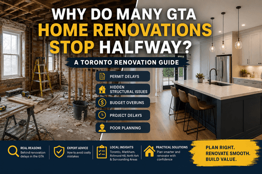 Why Do Many GTA Home Renovations Stop Halfway? | Toronto Renovation Guide
